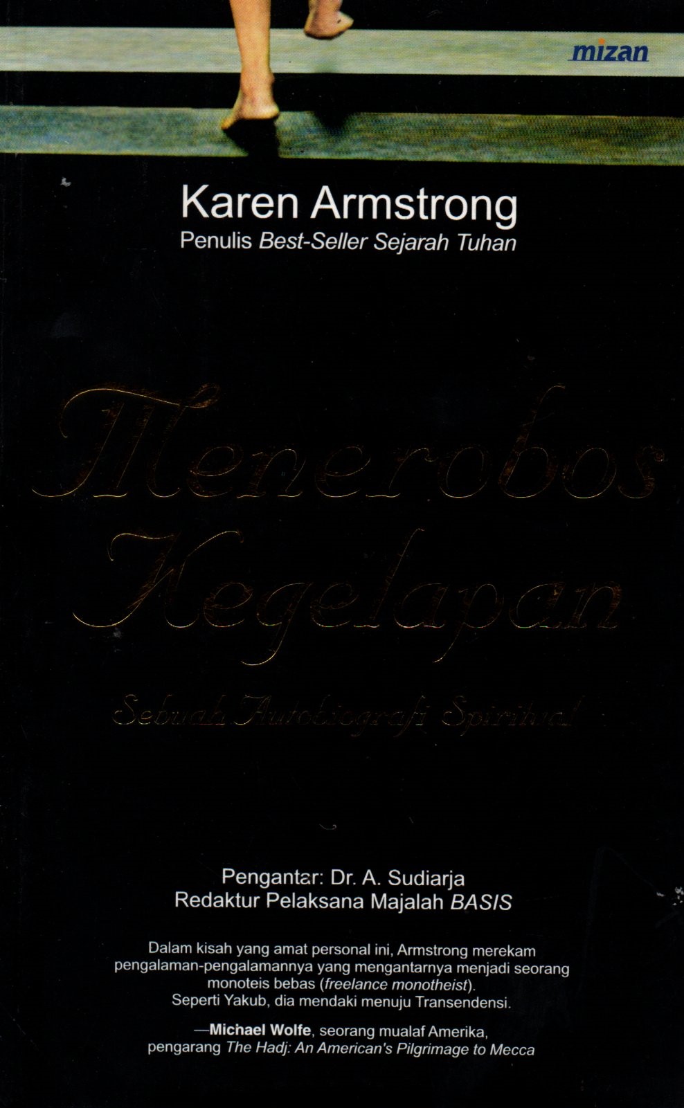 Sampul Menerobos Kegelapan :  Sebuah Autobiografi Spiritual / Penyunting : Ahmad Baiquni, Penerjemah: Yuliani Liputo