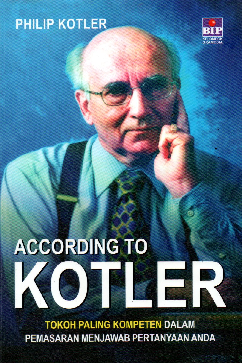 Sampul According To Kotler :  Tokoh Paling Kompeten Dalam Pemasaran Menjawab Pertanyaan Anda / Penyunting: Gabriella Felicia