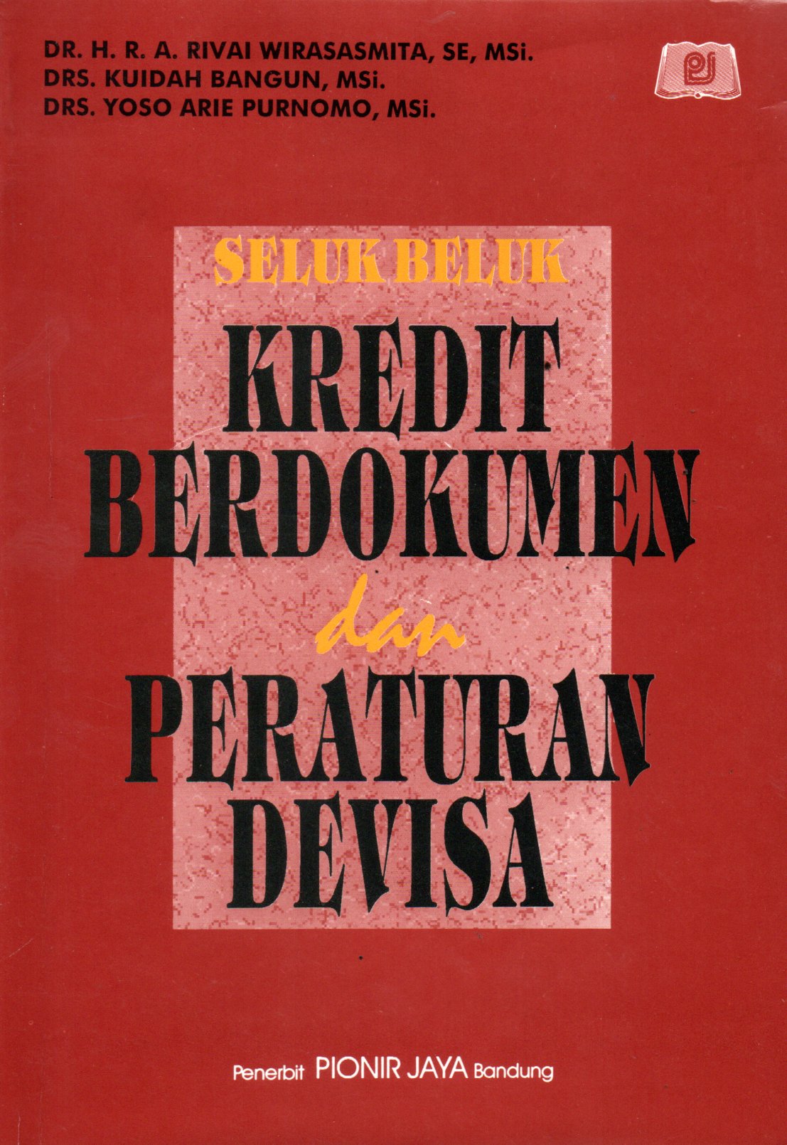 Sampul Seluk Beluk Kredit Berdokumen dan Peraturan Devisa / Penulis: Rivai Wirasamita, Kuidah Bangun, Yoso Arie Purnomo