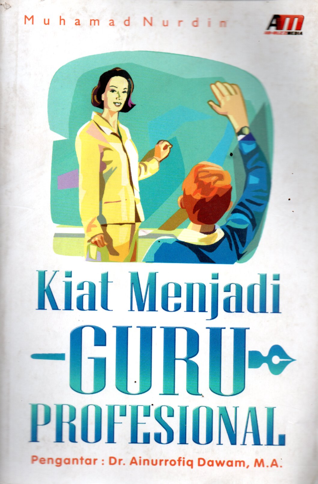 Sampul Kiat Menjadi Guru Profesional / Editor: Ilyya Muhsin
