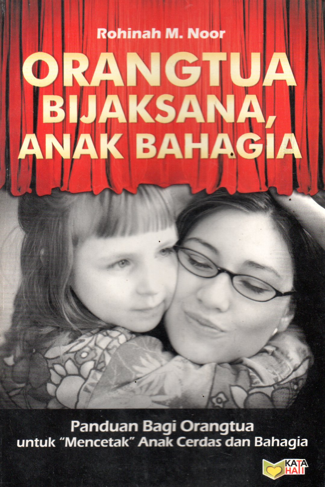 Sampul Orangtua Bijaksana, Anak Bahagia :  Panduan Bagi Orangtua untuk "Mencetak Anak Cerdas dan Bahagia" / Editor : Meitasandrashanti
