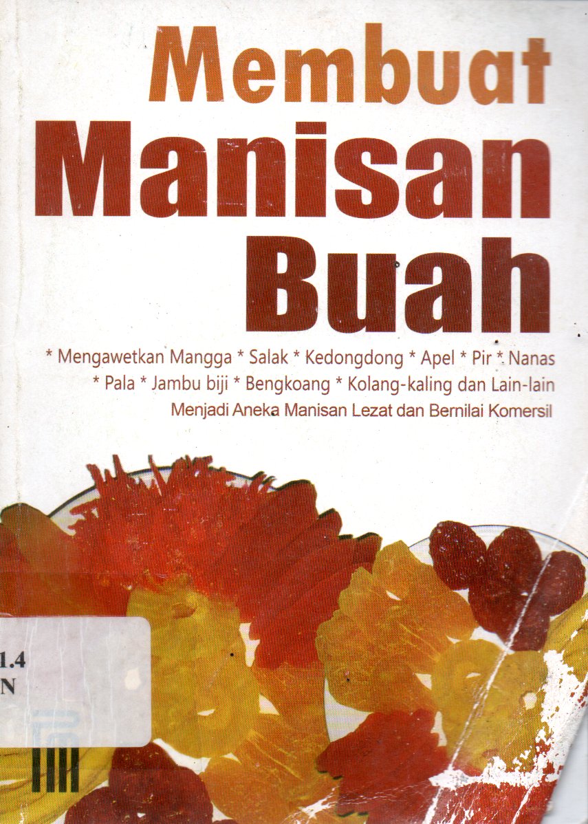 Sampul Membuat Manisan Buah :  Mengawetkan Buah Mangga, Salak, Kedondong, Apel, Pir, Nanas, Pala, Jambu Biji, Bengkoang, Kolang Kaling, dan lain-lain Menjadi Aneka Manisan Lezat dan Bernialai Komersil
