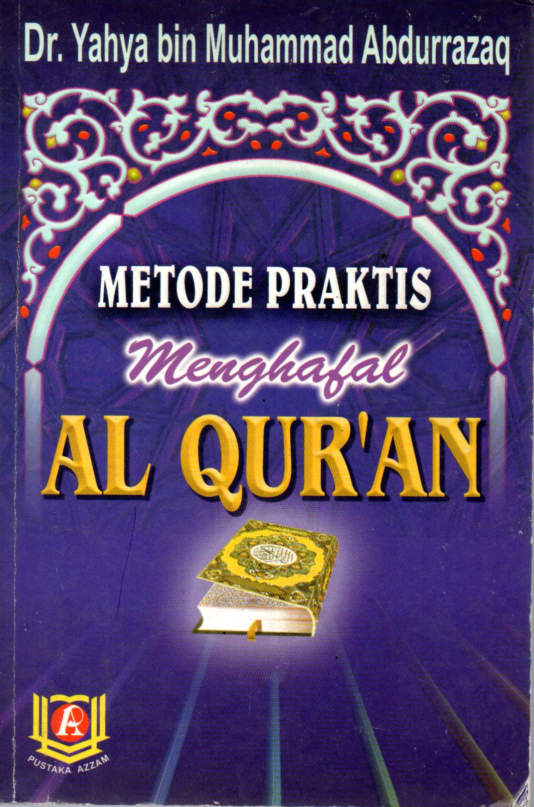 Sampul Metode Praktis Menghafal Al Qur'an / Penerjemah: Luqman Abdul Jalal, Editor: Khairun Naim