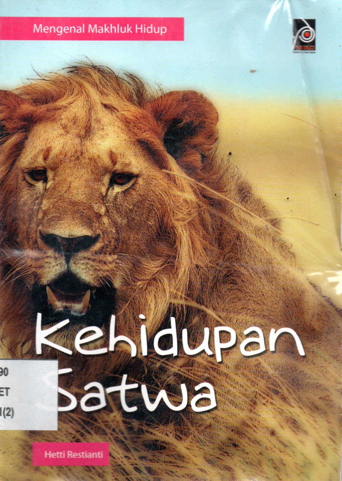 Sampul Kehidupan Satwa :  Mengenal Makhluk Hidup / Editor : Edi Warsidi