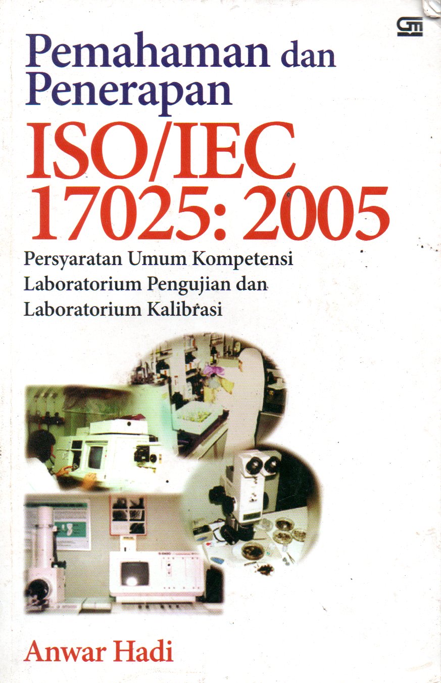 Sampul Pemahaman dan Penerapan ISO/IEC 17025:2005 :  Persyaratan Umum Kompetensi, Laboratorium Pengujian dan Laboratorium Kalibrasi