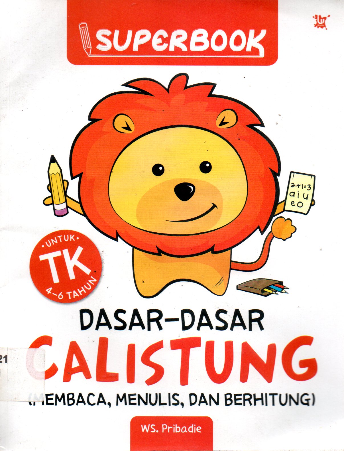 Sampul Dasar-Dasar Calistung :  Membaca, Menulis, dan Berhitung / Penyunting : Droe