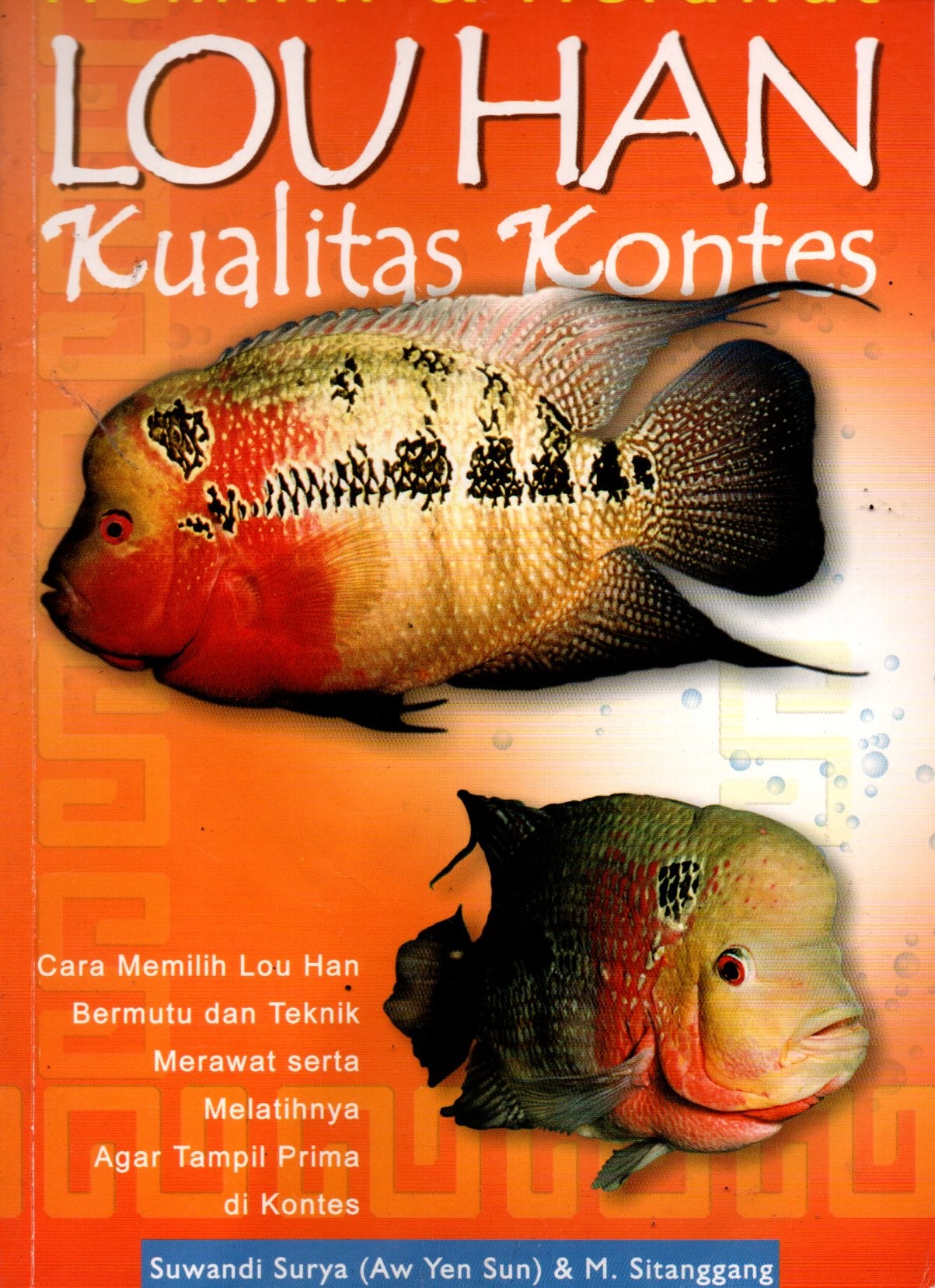 Sampul Kiat Mengatasi Permasalahan Praktis :  Memilih dan Merawat Lou Han Kualitas Kontes / Penyunting: Tanudi