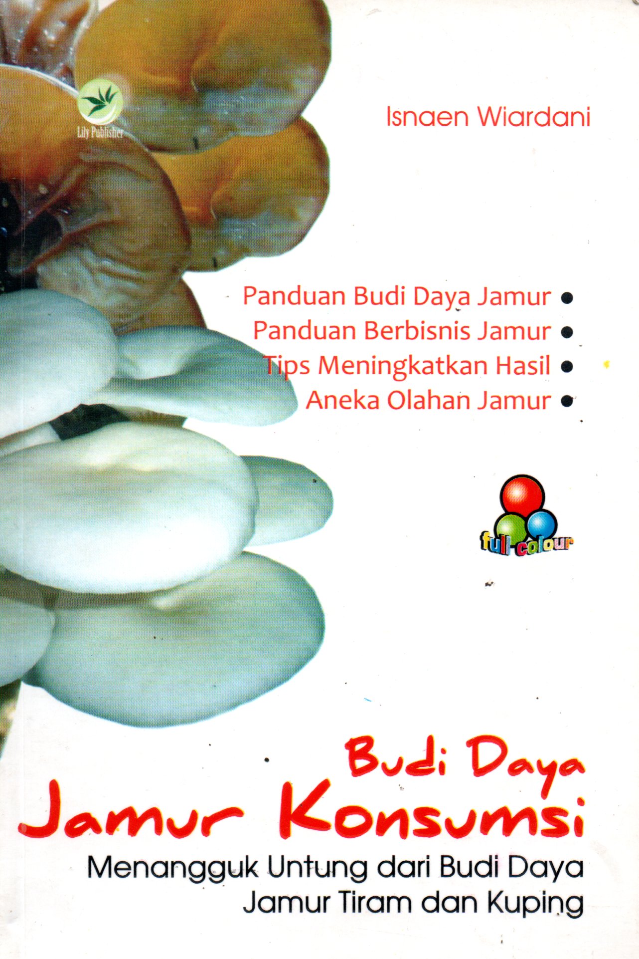 Sampul Budi Daya Jamur Konsumsi :  Menangguk Untung Dari Budi Daya Jamur Tiram dan Kuping / Editor: Benedicta Rini W