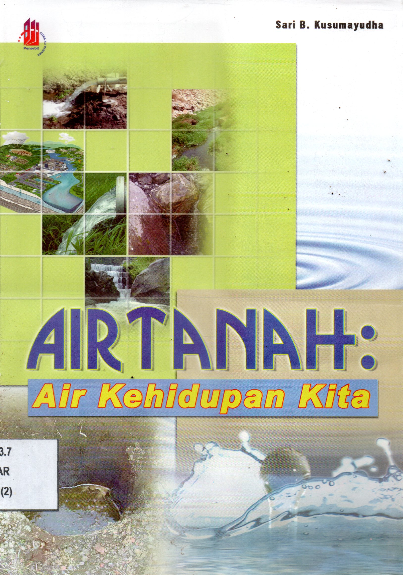 Sampul Air Tanah :  Air Kehidupan Kita / Penyunting: Arum P. Mayasari