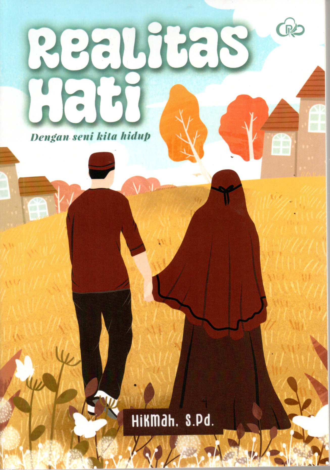 Sampul Realitas Hati :  dengan seni kita hidup / Editor : Helva Silvianita