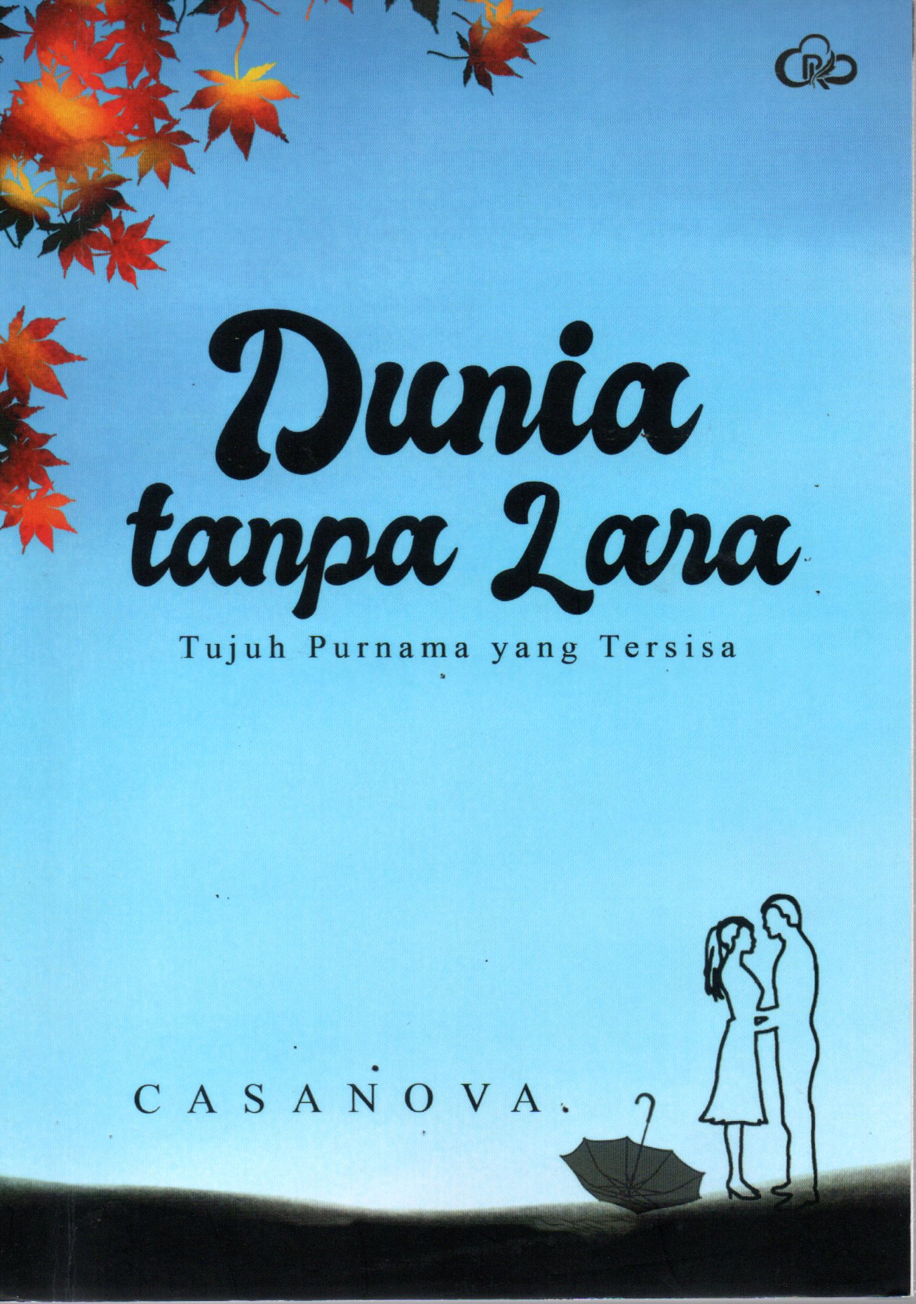 Sampul Dunia Tanpa Lara :  Tujuh Purnama yang Tersisa / Editor: Ayu Lestari