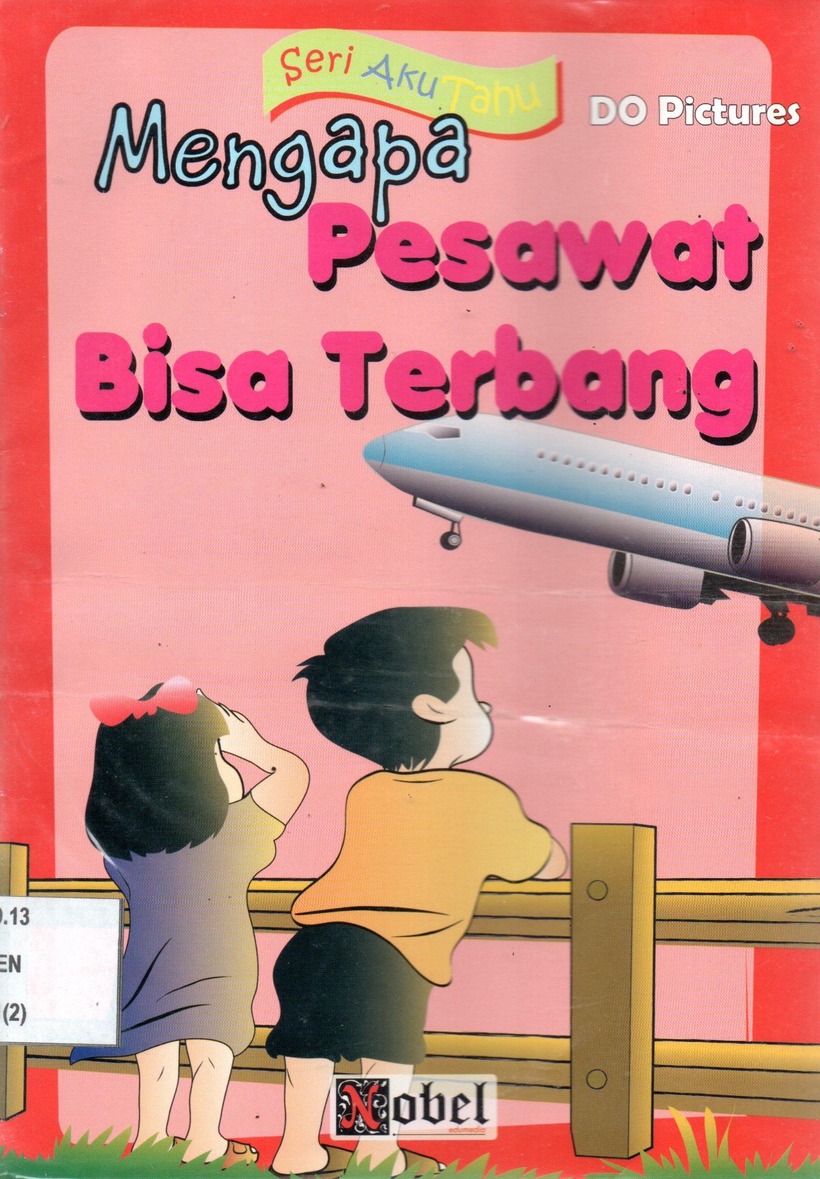 Sampul Mengapa Pesawat Bisa Terbang :  Seri Aku Tahu