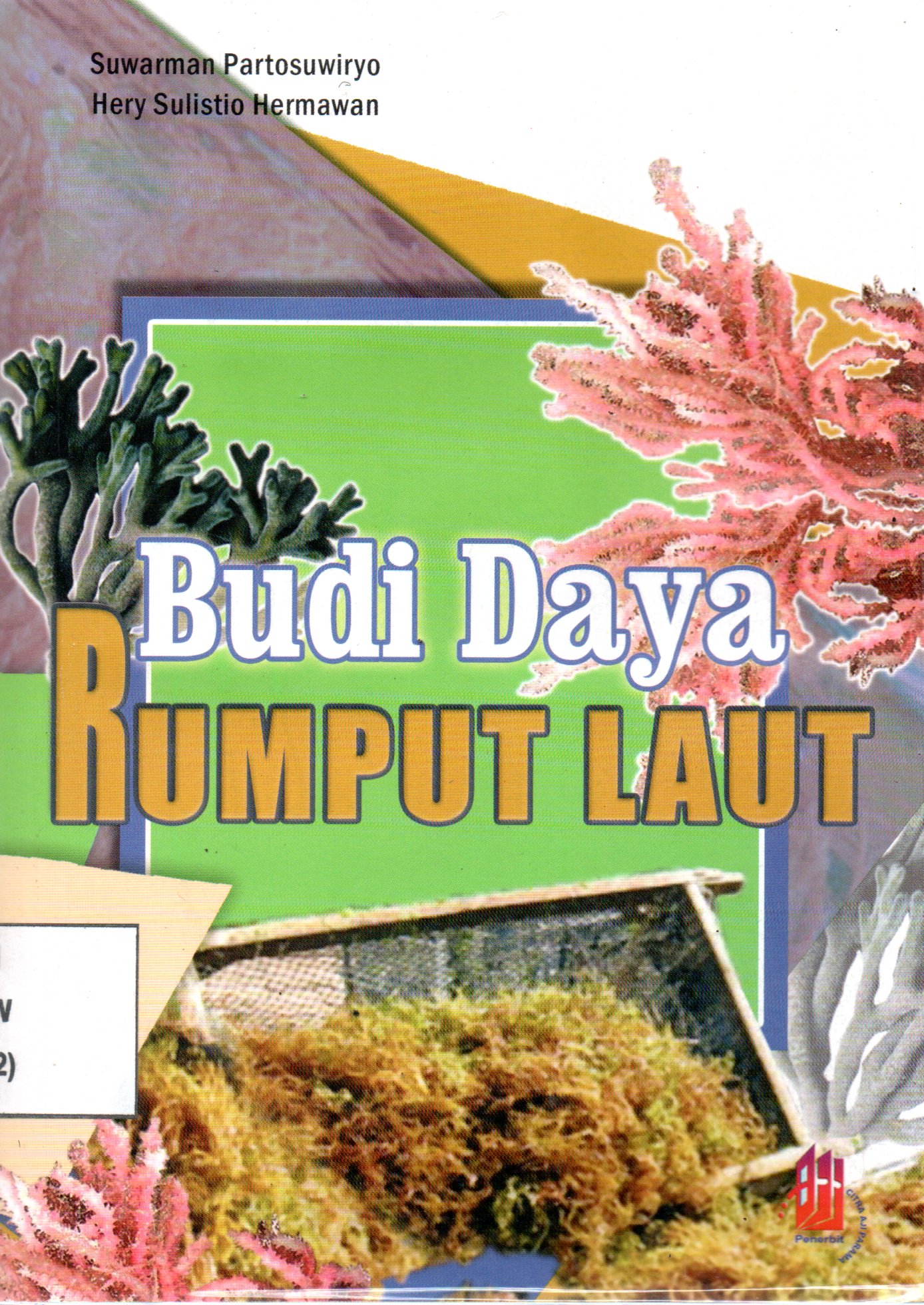 Sampul Budi Daya Rumput Laut / Penyunting; Arum P, Mayasari, Ipung Kandri K.
