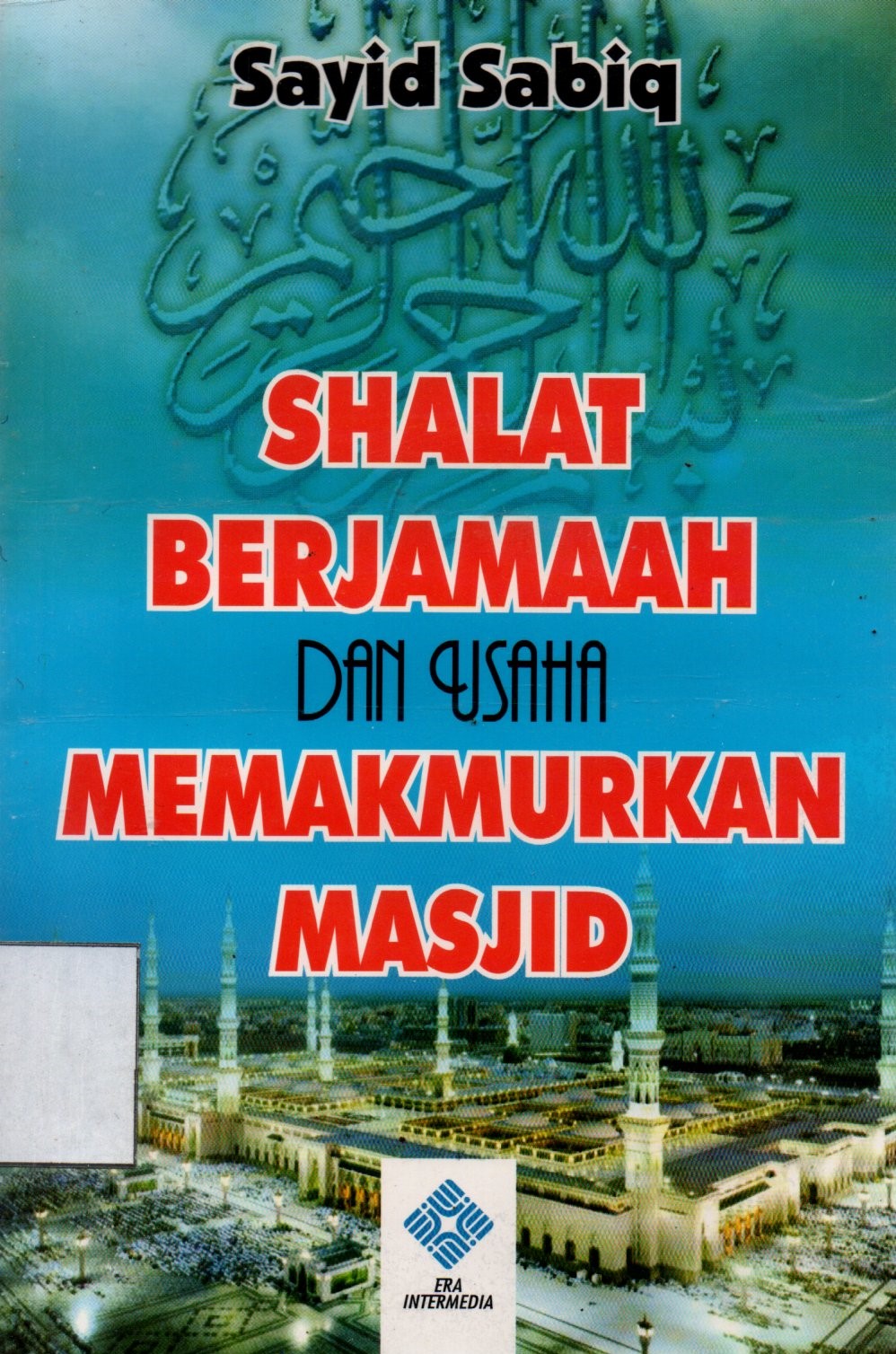 Sampul Shalat Berjamaah dan Usaha Memakmurkan Masjid / Editor; Ali Ghufron, Taufiq Khudlori, Penerjemah: Ali Murtadho