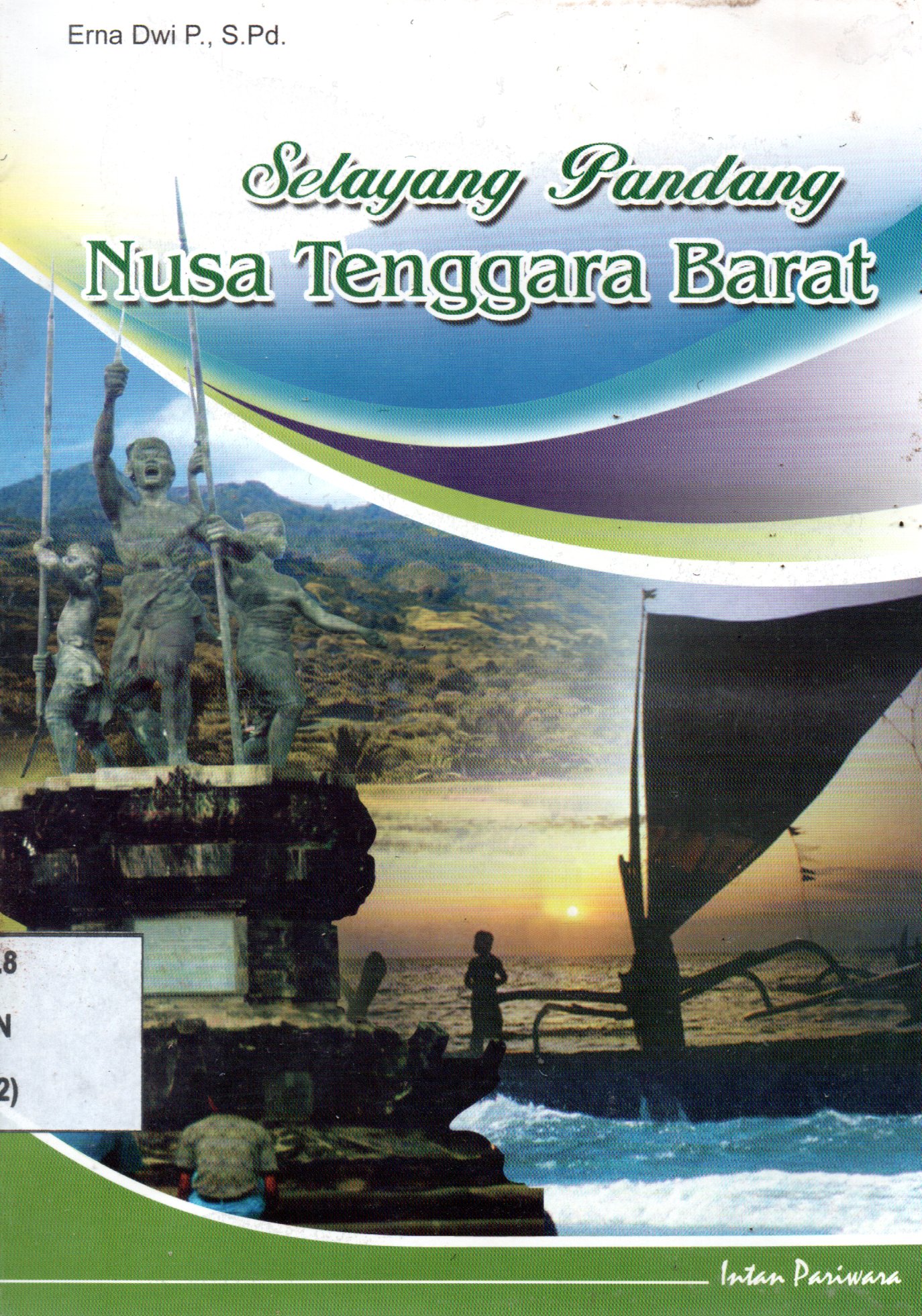 Sampul Selayang Pandang Nusa Tenggara Barat / Penanggung jawab : Edy Aris Munandar ; Ilustrator: Sefika
