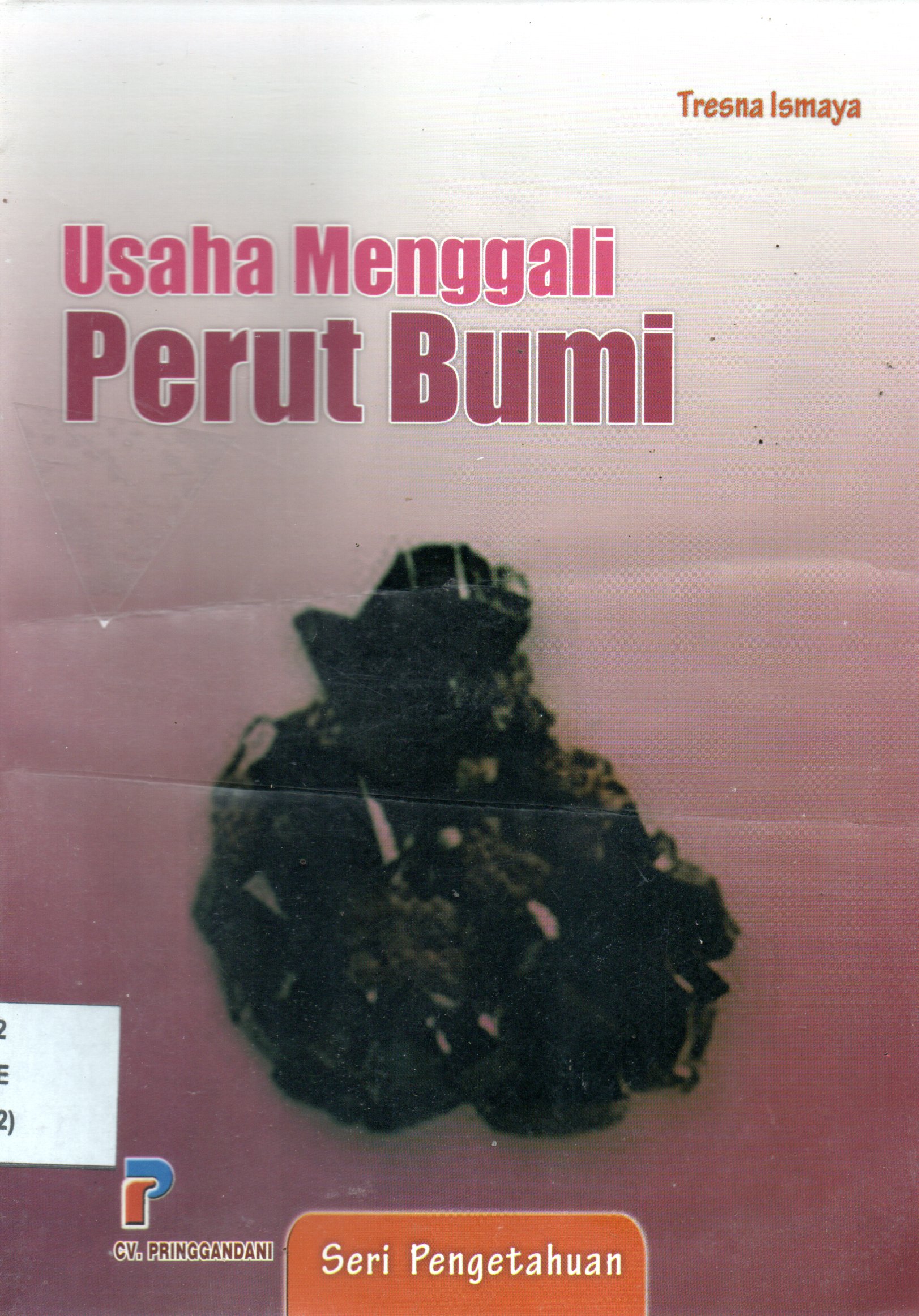 Sampul Usaha Menggali Perut Bumi :  Seri Pengetahuan