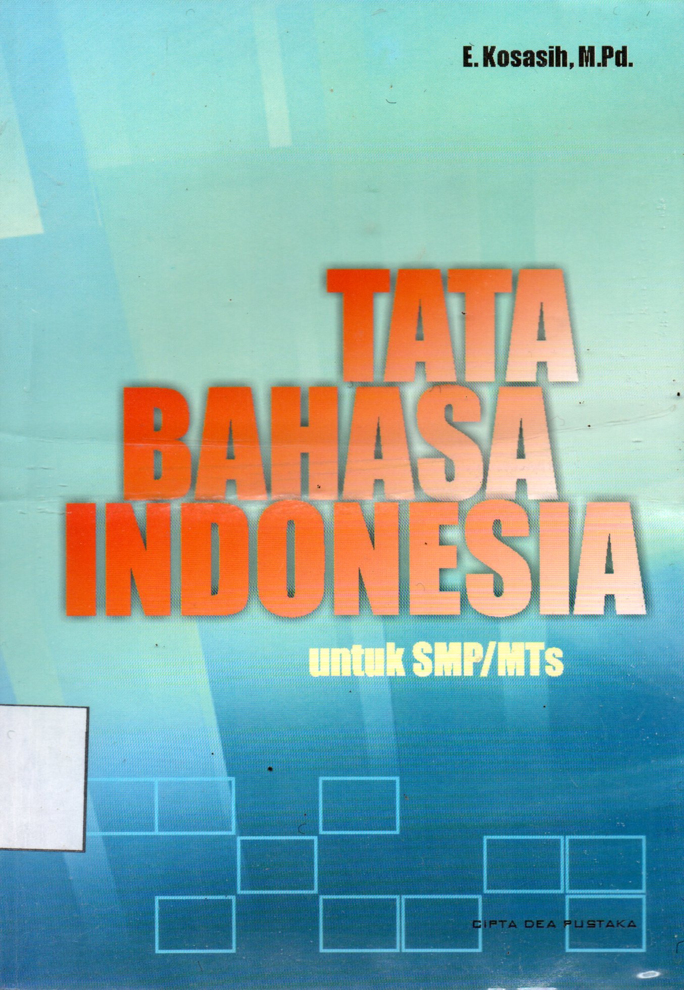 Sampul Tata Bahasa Indonesia :  Untuk SMP/MTs / Editor: Muhammad Bambang
