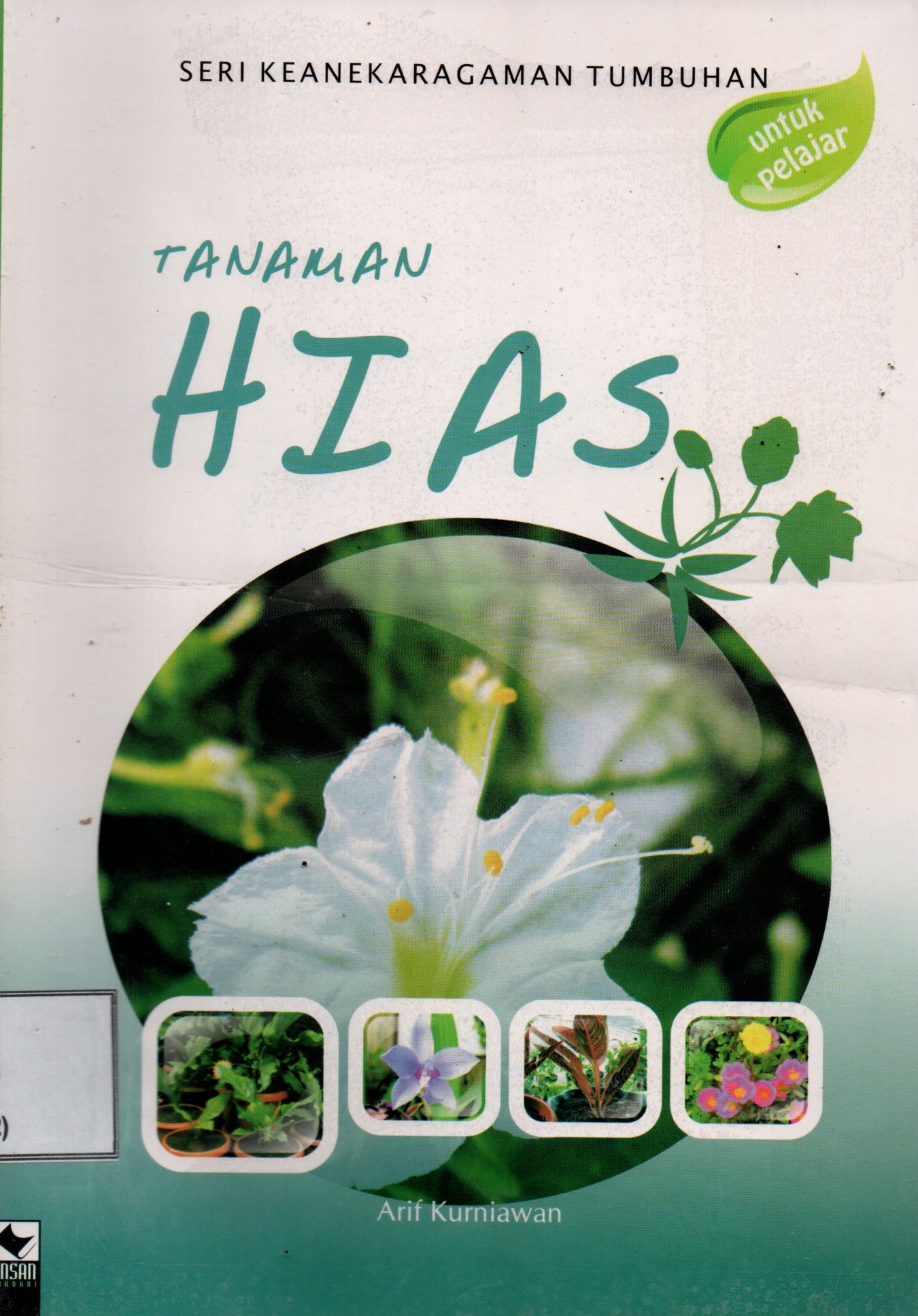 Sampul Tanaman Hias :  Seri KeanekaragamanTumbuhan / editor; Nanik Yuniastuti