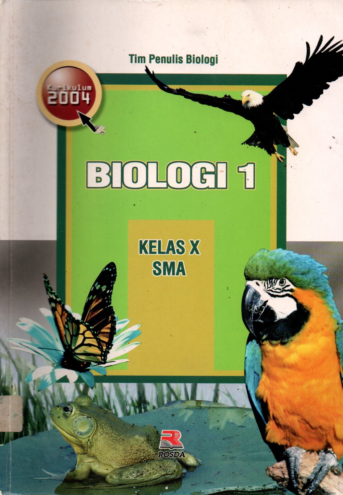 Sampul Biologi 1 Kelas X Sma :  Disusun Berdasarkan Kurikulum 2004 / Editor: Pipih Lathifah, Lilis Suryani
