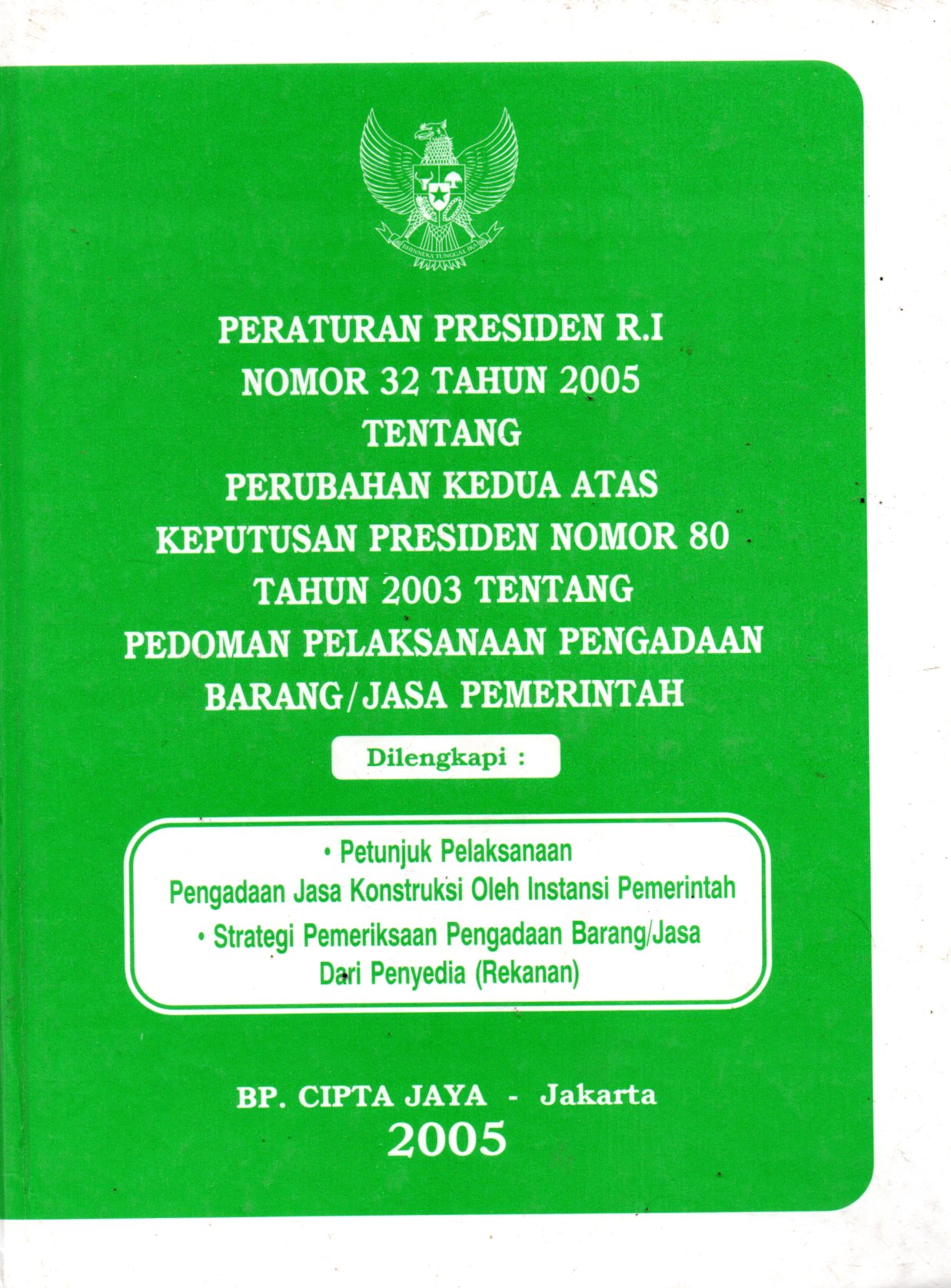 Sampul Peraturan Presiden R.I Nomor 32 Tahun 2005 Tentang Perubahan Kedua Atas Keputusan Presiden Nomor 80 Tahun 2003 Tentang Pedoman Pelaksanaan Pengadaan Barang/Jasa Pemerintah