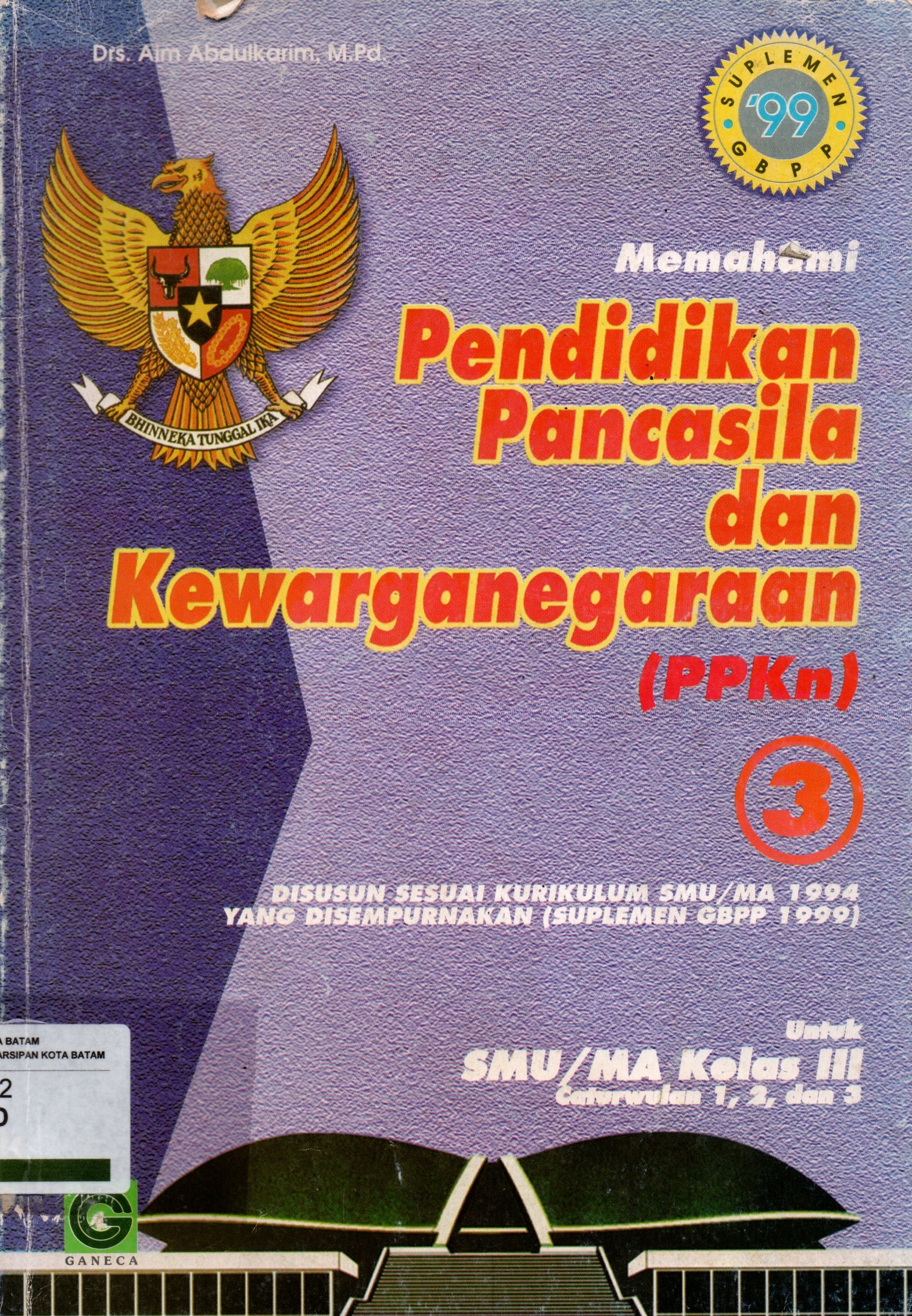 Sampul Memahami Pendidikan Pancasila dan Kewarganegaraan (PPKN) :  Disusun sesuai kurikulum SMU/MA 1994 Yang disempurnakan Untuk SMU/MA Kelas 3 / Editor: Kurnia Empin S.