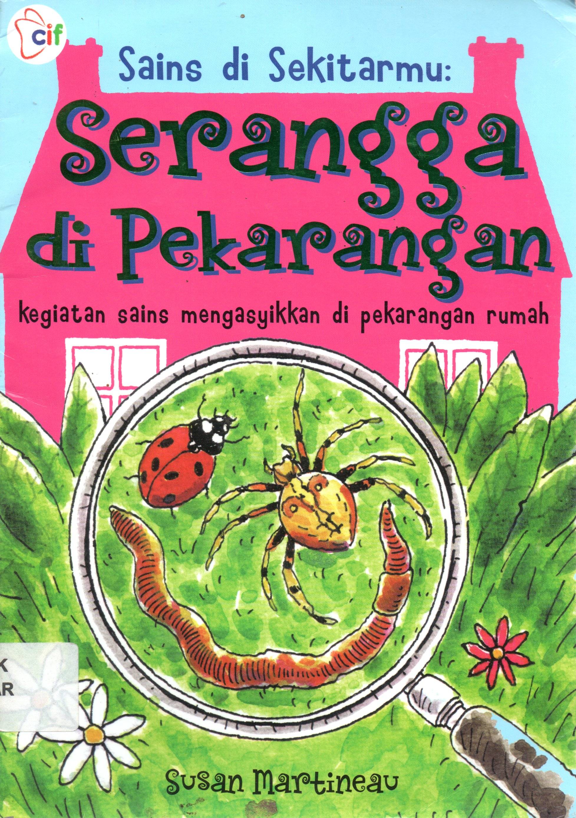 Sampul Sains di Sekitarmu :  Serangga di Pekarangan / Ilustrasi Leighton Noyes
