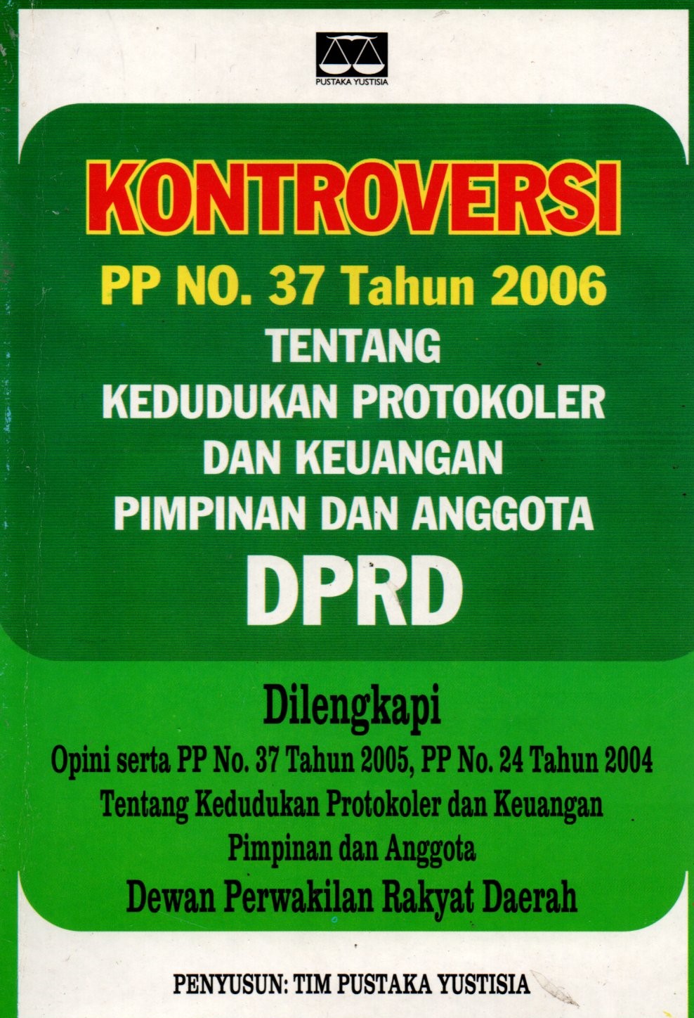 Sampul Kontroversi PP No. 37 Tahun 2006 :  Tentang Kedudukan Protokoler dan Keuangan Pimpinan dan Anggota DPRD