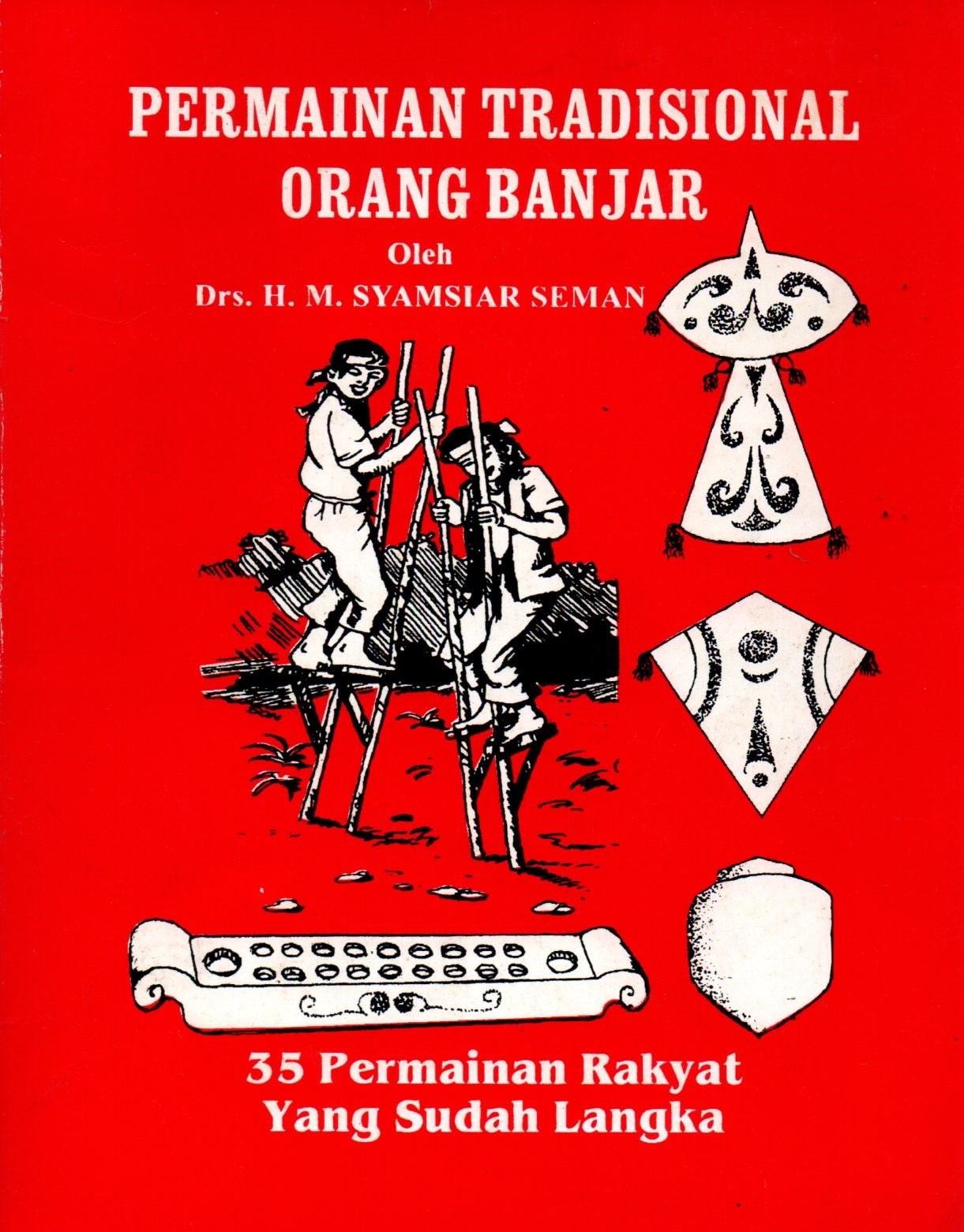 Sampul Permainan Tradisional Orang Banjar :  35 Permainan Rakyat yang Sudah Langka / Ilustrasi: Samson Mansyur dan Syam