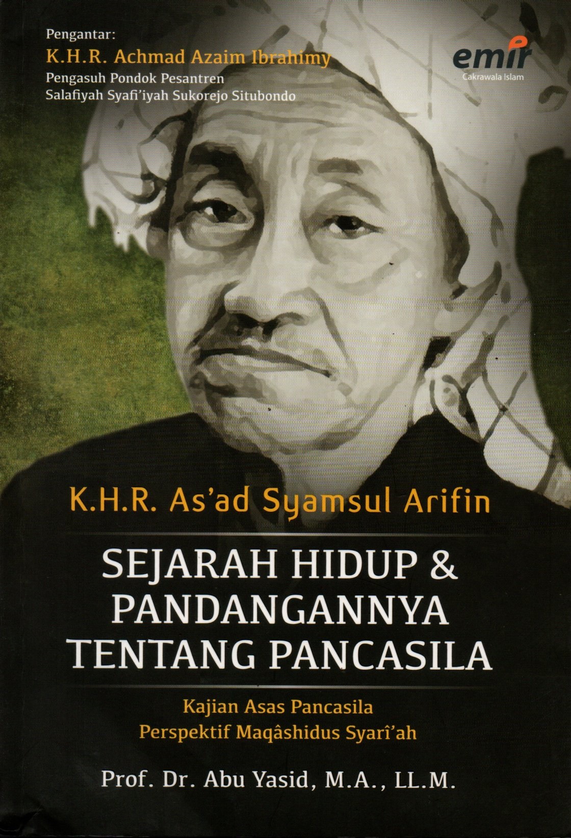 Sampul K.H.R As'ad Syamsul Arifin :  Sejarah Hidup dan Pandangannya Tentang Pancasila / Editor: Hijrah Ahmad, Adhika Prasetya