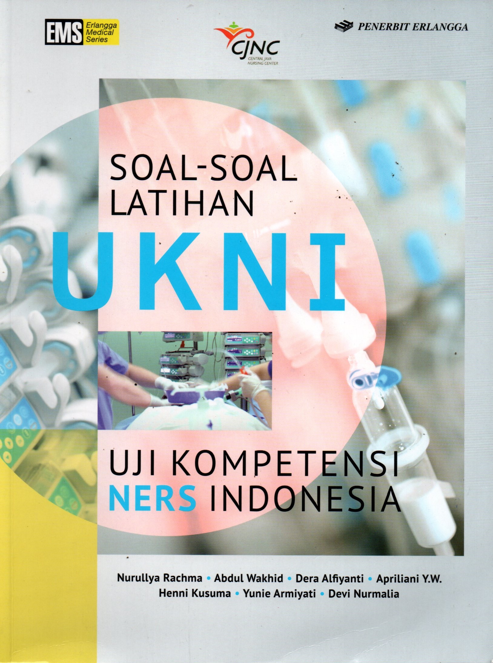 Sampul Soal-Soal Latihan UKNI :  Uji Kompetensi Ners Indonesia / Editor: Evie Kemala Dewi, Rina Astikawati