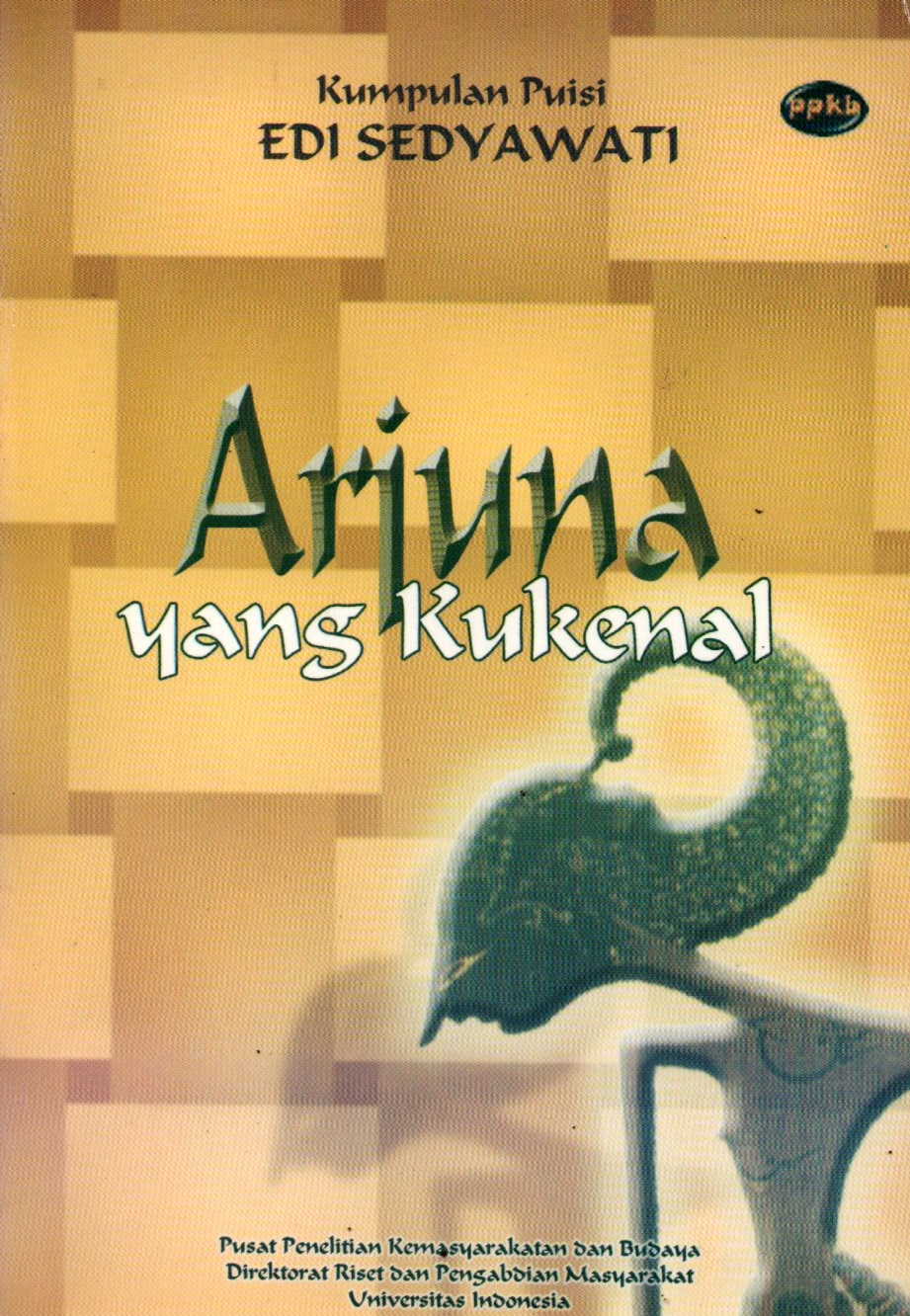 Sampul Arjuna yang Kukenal :  Kumpulan Puisi Edi Sedyawati