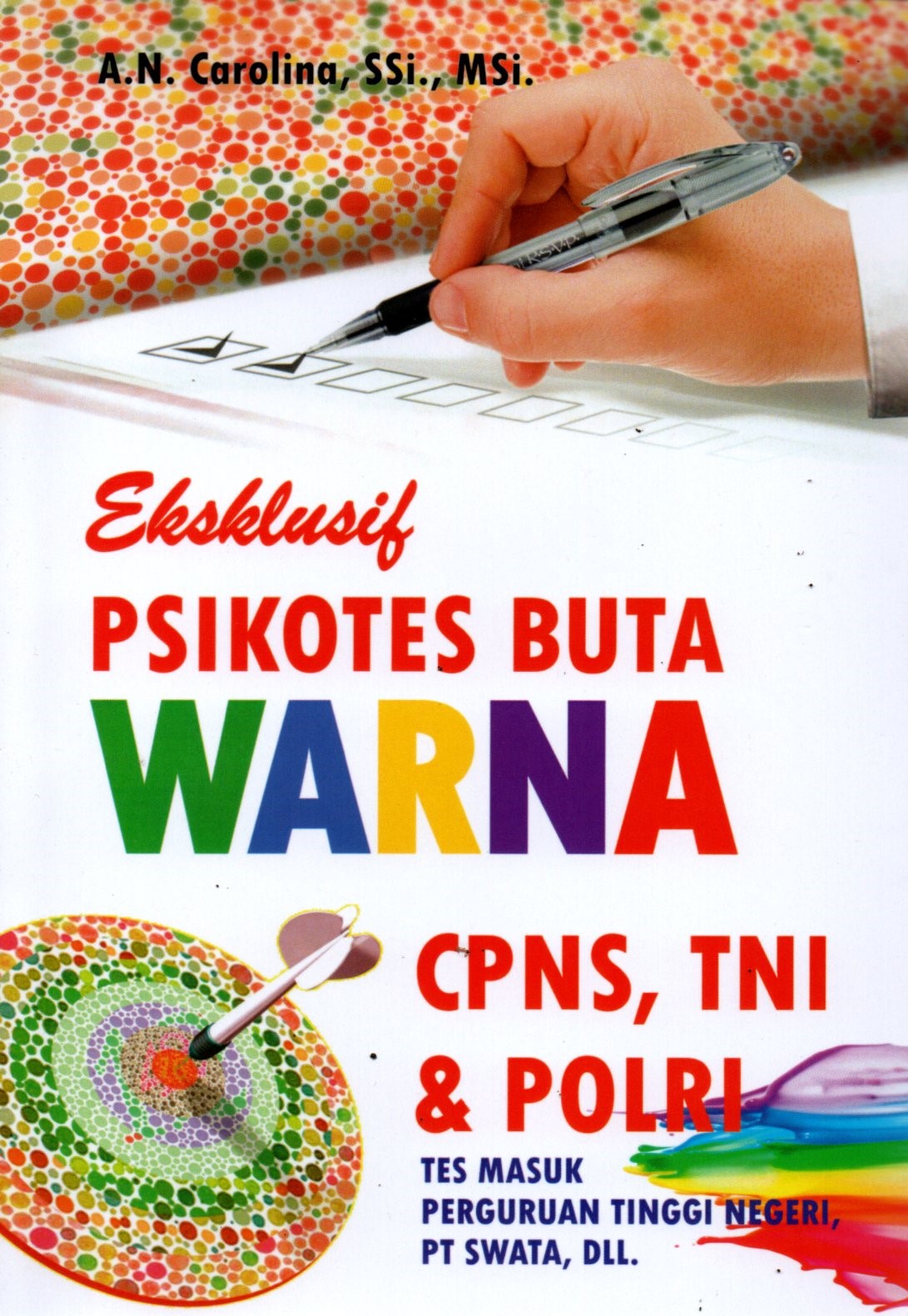 Sampul Eksklusuif Psikotes Buta Warna :  untuk Tes CPNS, TNI, PORI, Tes Masuk Perguruan Tinggi Negeri, PT Swasta,dll