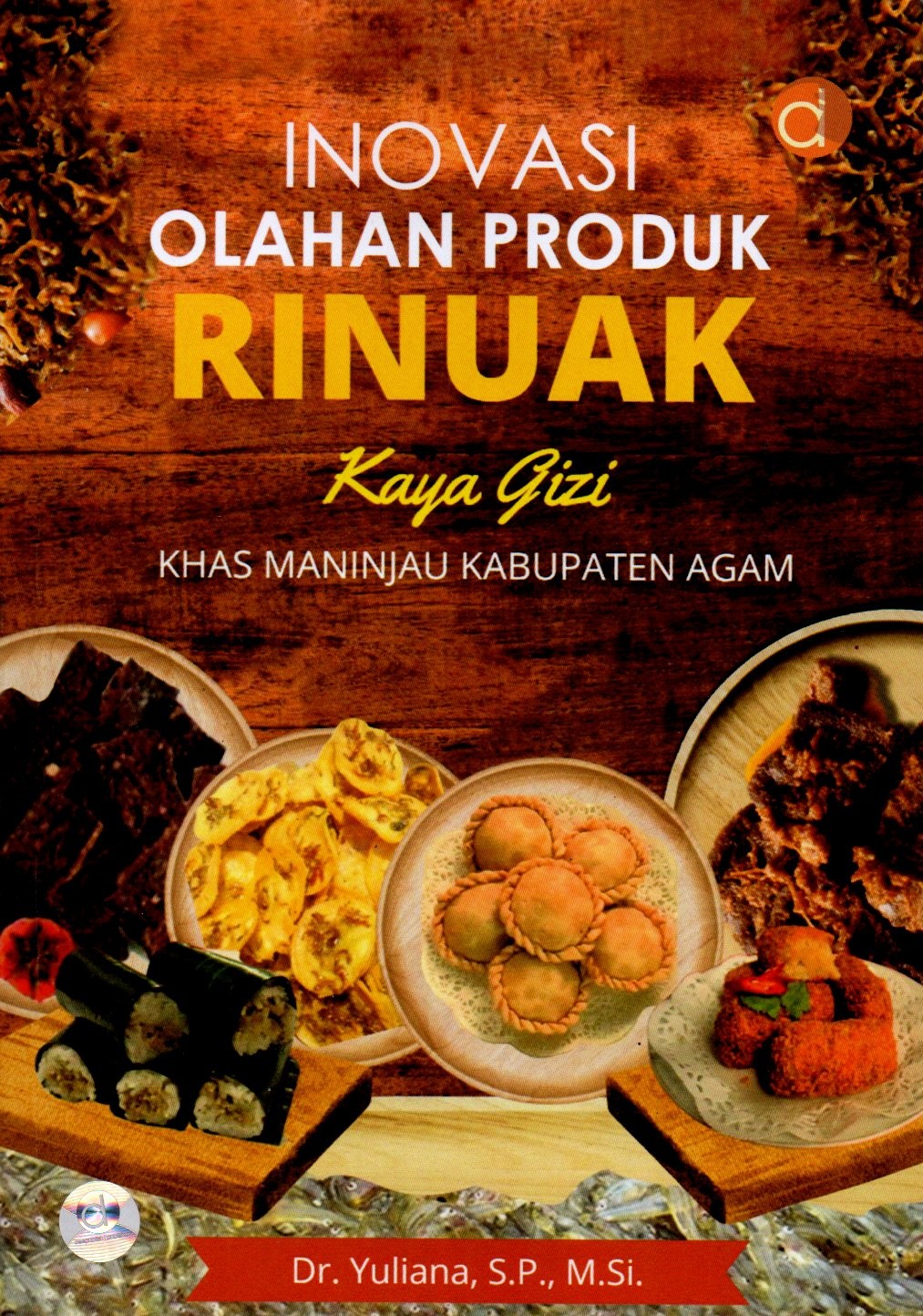 Sampul Inovasi Olahan Produk Rinuak Kaya Gizi :  Khas Maninjau Kabupaten Agam / Editor: Saly Nur Febriani