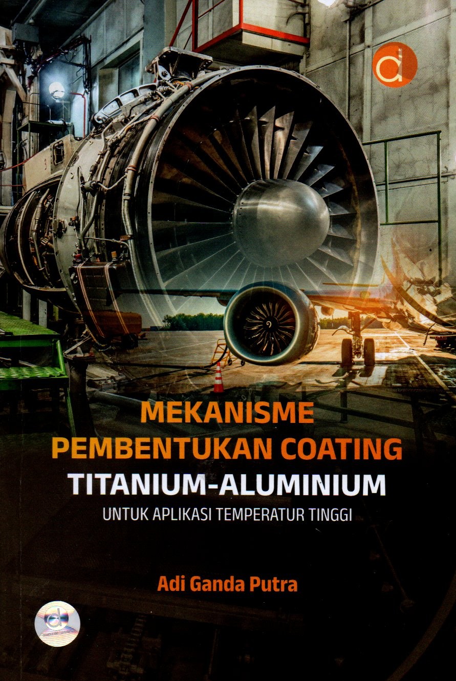 Sampul Mekanisme Pembentukan Coating Titanium-Aluminium untuk Aplikasi Temperatur Tinggi / Editor: Lala Nilawati