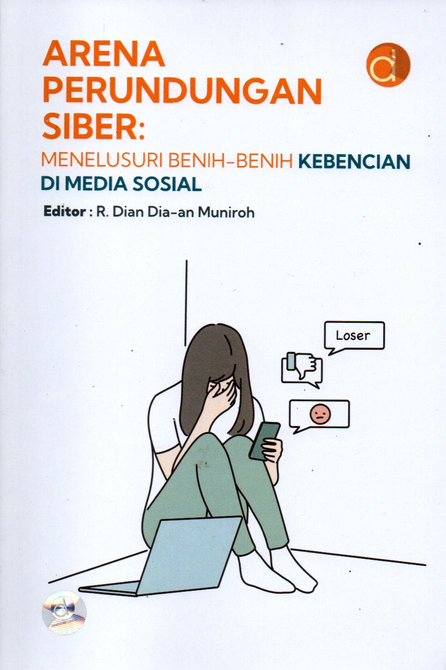 Sampul Arena Perundungan Siber :  Menelusuri Benih-Benih Kebencian di Media Sosial / Editor: R. Dian Dia-an Muniroh