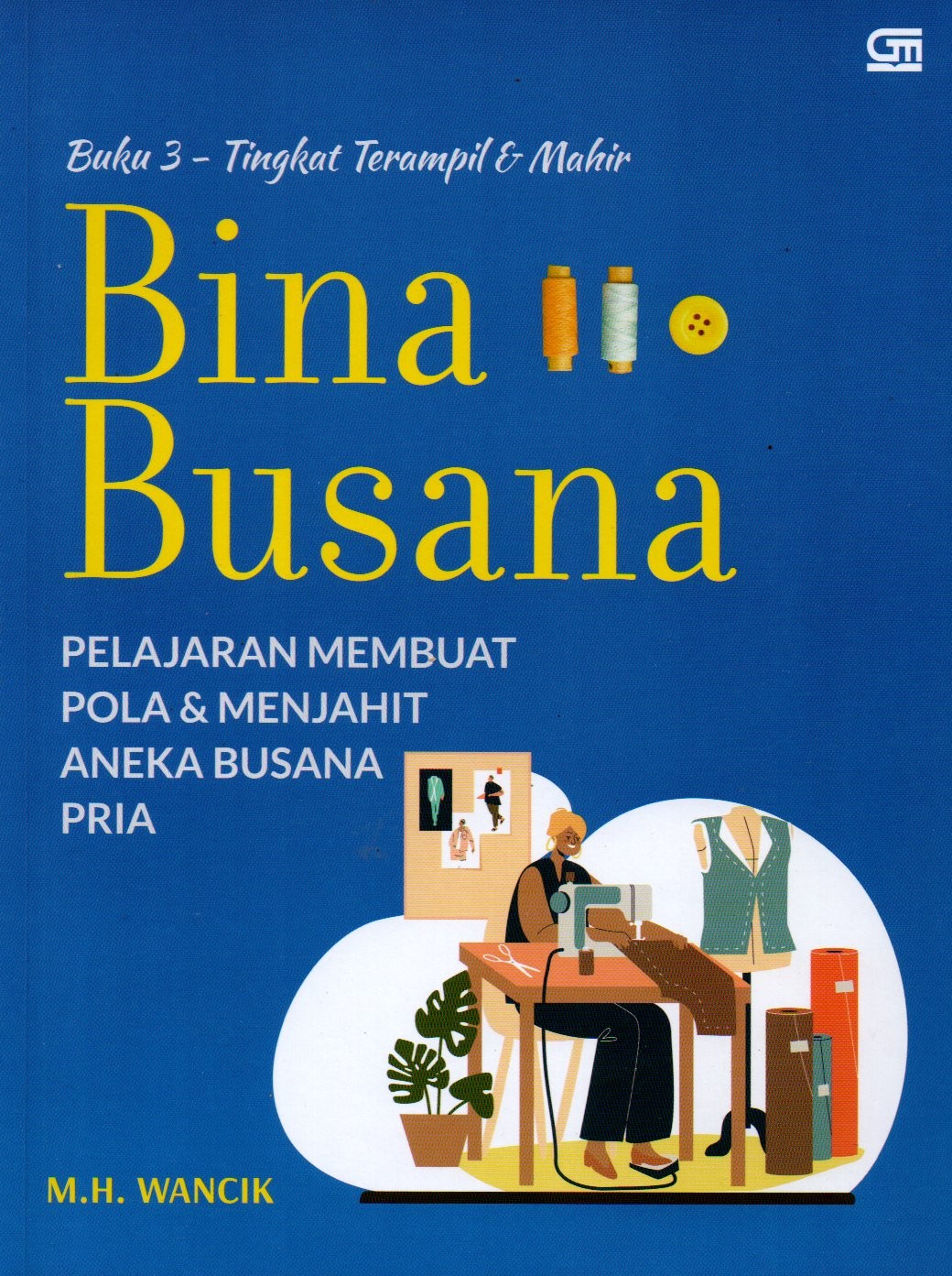 Sampul Bina Busana :  Pelajaran Membuat Pola dan Menjahit Aneka Busana Pria / Editor: Nana Lystiani dan Ima Hardiman