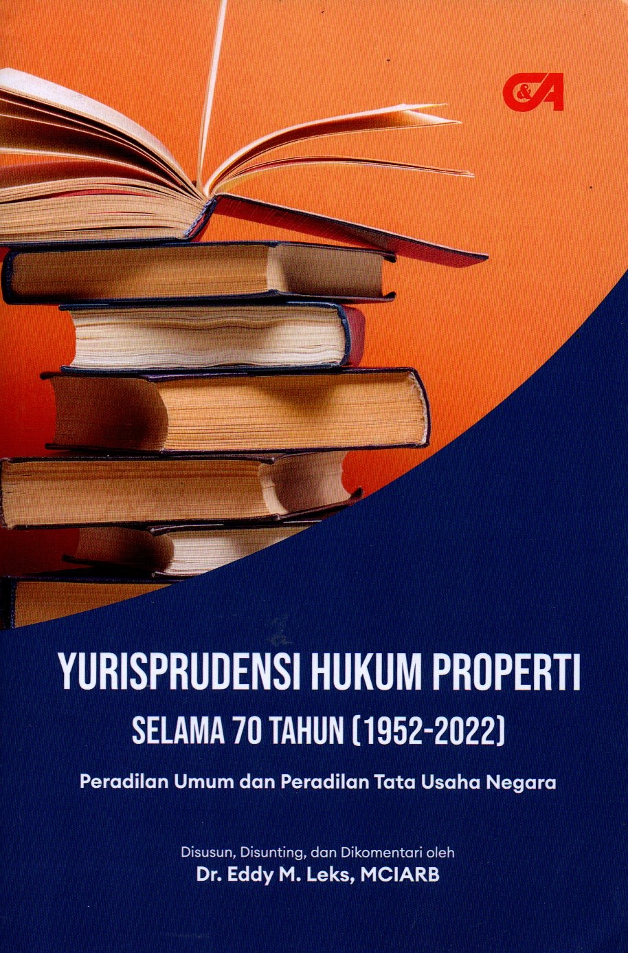 Sampul Yurisprudensi Hukum Properti Selama 70 Tahun (1952-2022) :  Peradilan Umum dan Peradilan Tata Usaha Negara