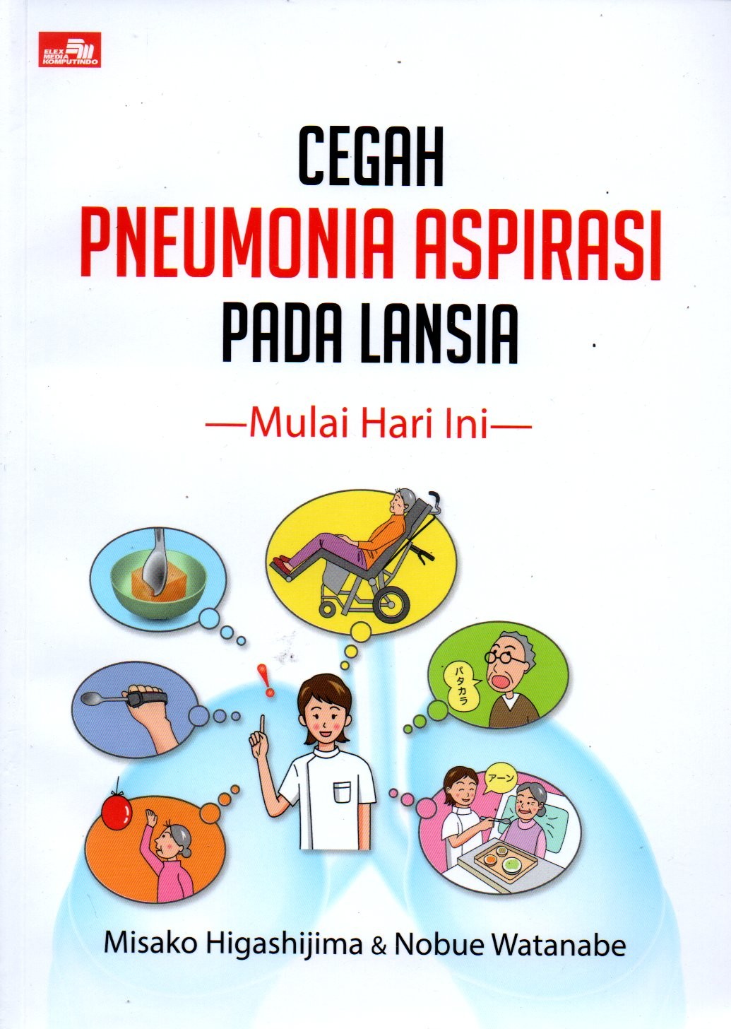 Sampul Cegah Pneumonia Aspirasi Pada Lansia :  Mulai Hari Ini / Alih Bahasa: Susiana Nugraha dan Lisna Agustina