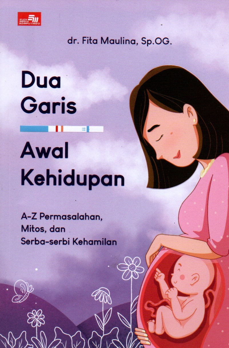 Sampul Dua Garis Awal Kehidupan :  A-Z Permasalahan, Mitos, dan Serba-Serbi Kehamilan / Editor: Rina K. Agata
