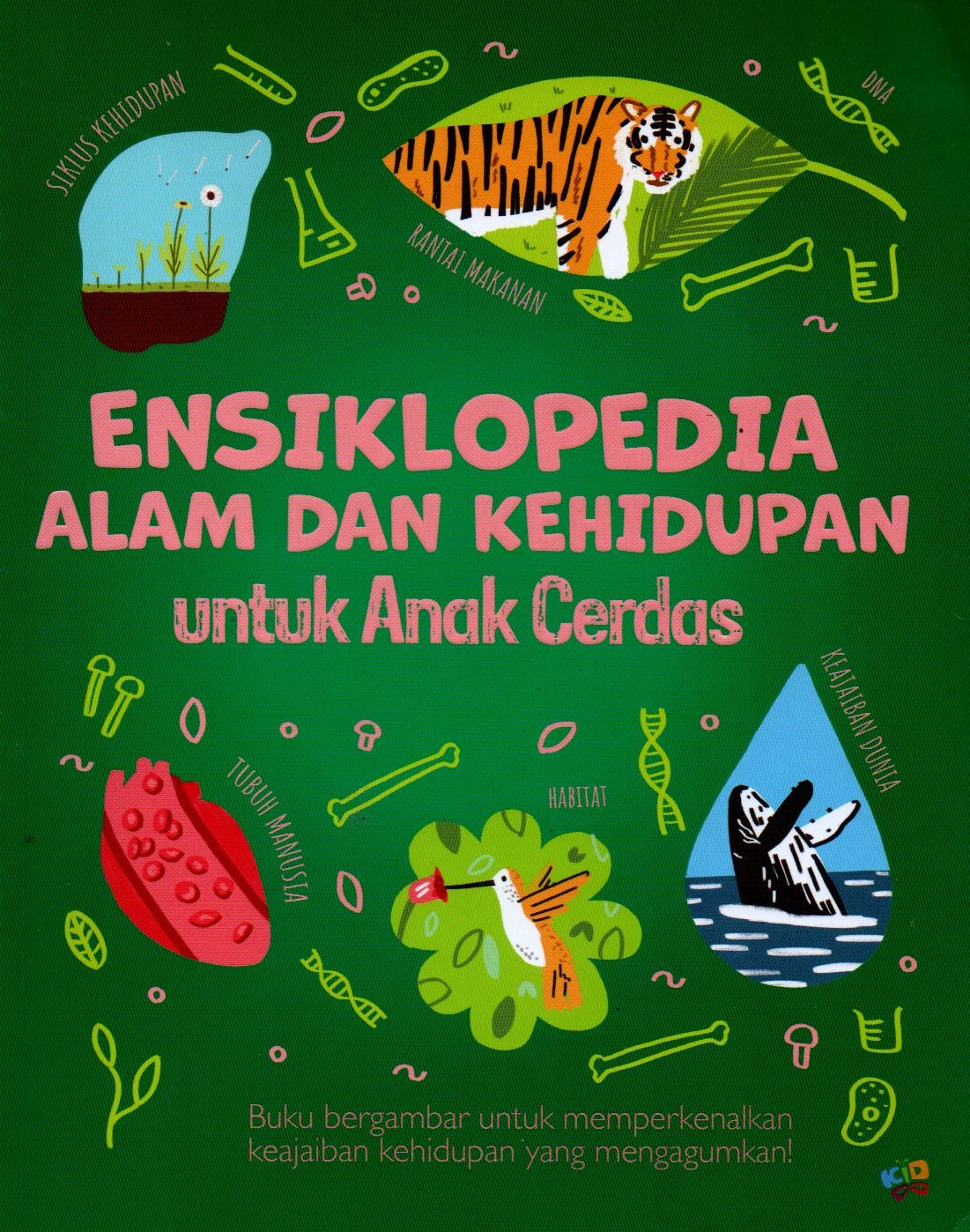 Sampul Ensiklopedia Alam dan Kehidupan :  untuk Anak Cerdas / Penerjemah: Dian Savitri