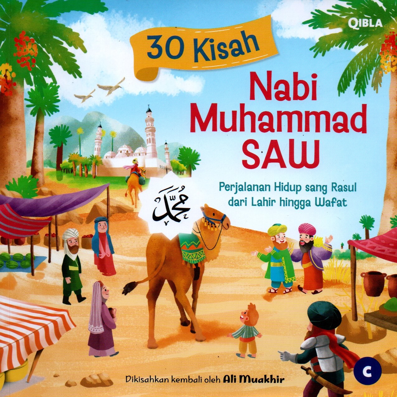 Sampul 30 Kisah Nabi Muhammad SAW :  Perjalanan Hidup Sang Rasul dari Lahir hingga Wafat / Editor: Amori Eliab dan Ariendresti
