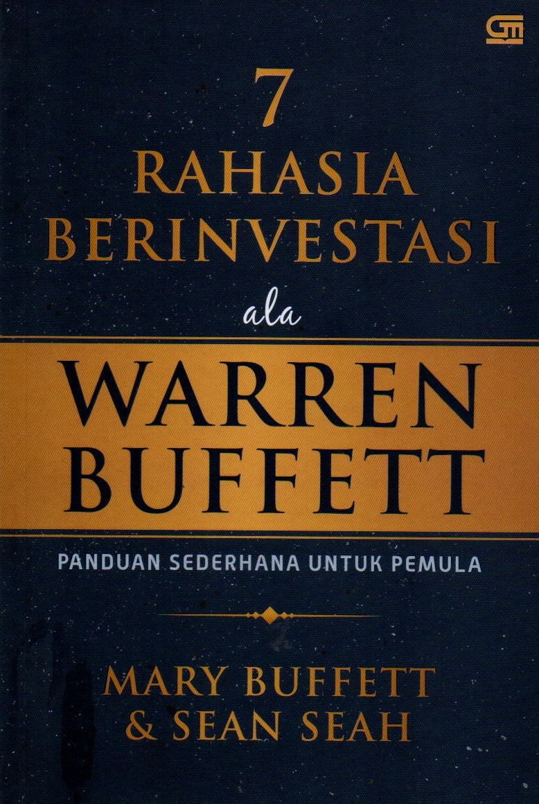 Sampul 7 Rahasia Berinvestasi Ala Warren Buffett :  Panduan Sederhana untuk Pemula / Alih Bahasa: Alex Tri Kantjono