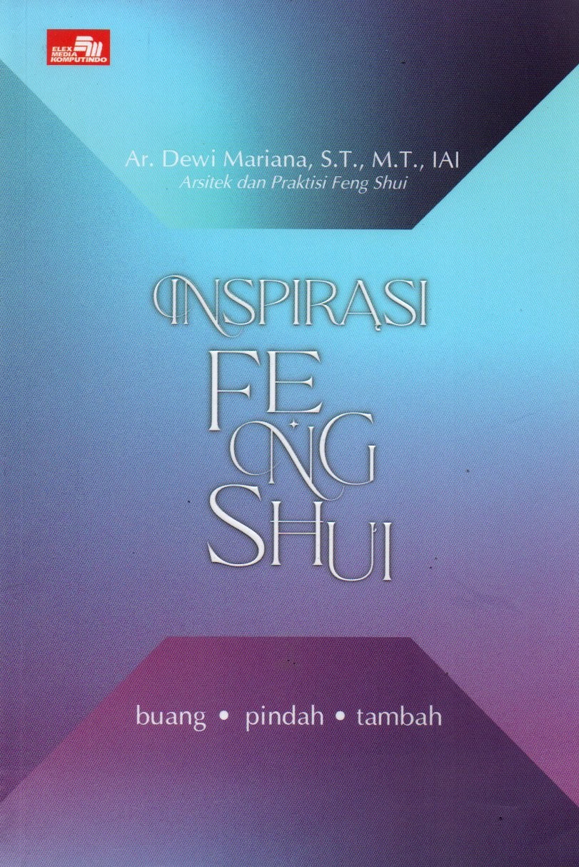 Sampul Inspirasi Feng Shui :  Buang, Pindah, Tambah / Editor: Paulina Dewanti