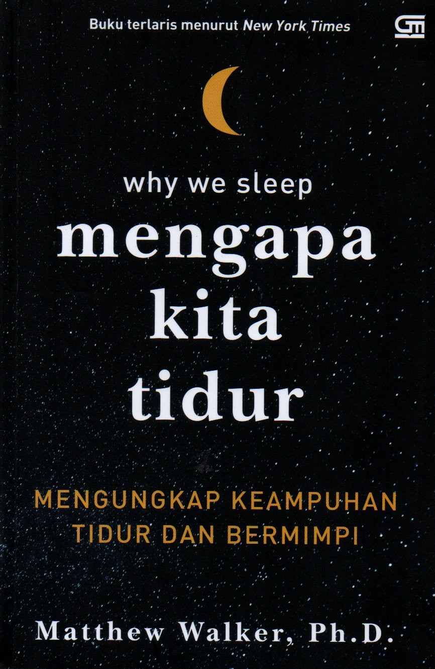 Sampul Mengapa Kita Tidur :  Mengungkapkan Keampuhan Tidur dan Bermimpi / Alih Bahasa: Agnes Cynthia