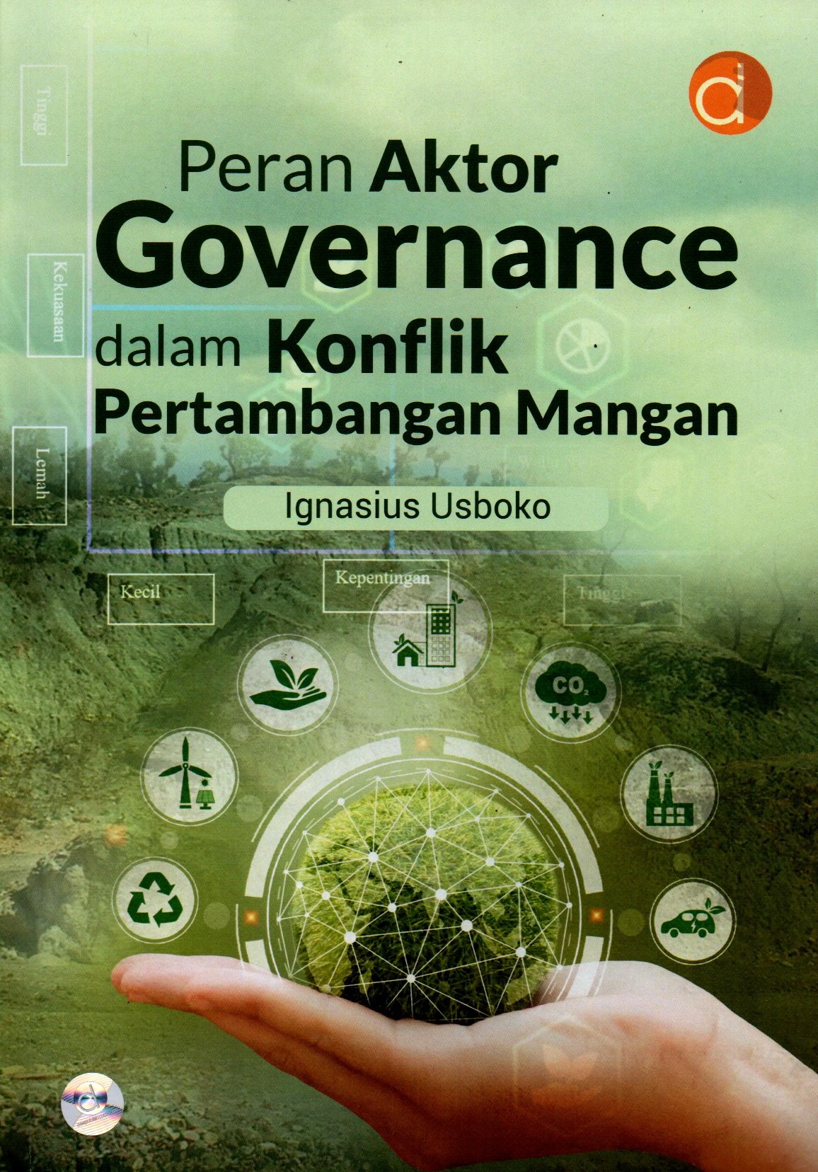 Sampul Peran Aktor Governance dalam Konflik Pertambangan Mangan / Editor: Afifah Azhaar