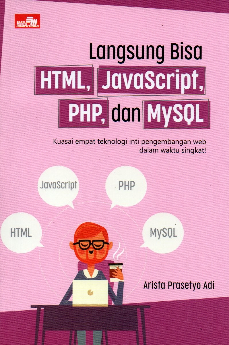 Sampul Langsung Bisa HTML, JavaScript, PHP, dan MySQL :  Kuasai Empat Teknologi Inti Pengembangan Web dalam Waktu Singkat