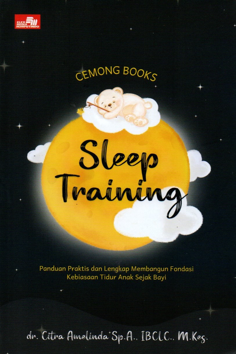 Sampul Sleep Training :  Panduan Praktis dan Lengkap Membangun Fondasi Kebiasaan Tidur Anak Sejak Bayi / Editor: Rina K. Agata