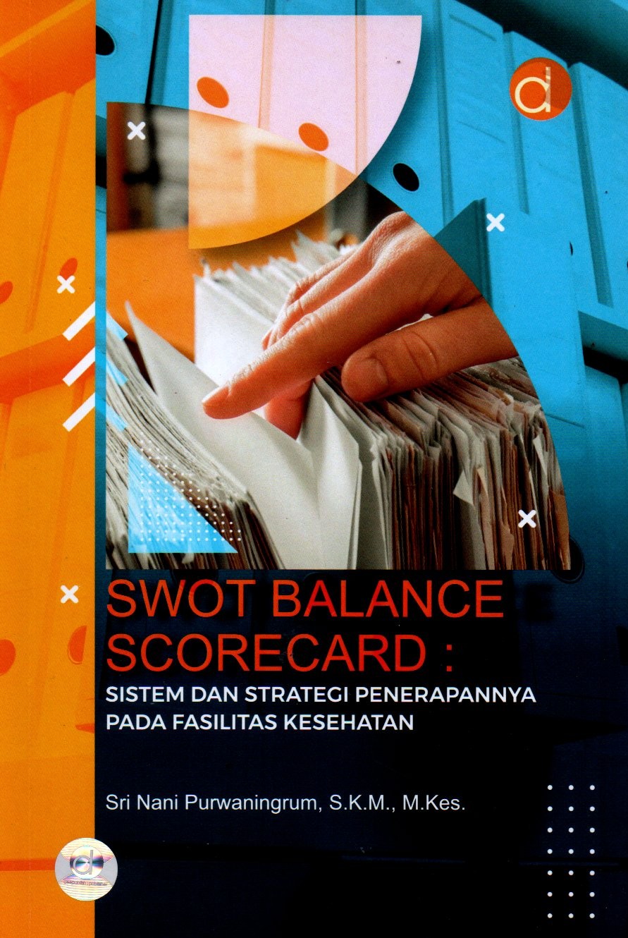 Sampul SWOT Balance Scorecard :  Sistem dan Strategi Penerapannya pada Fasilitas Kesehatan