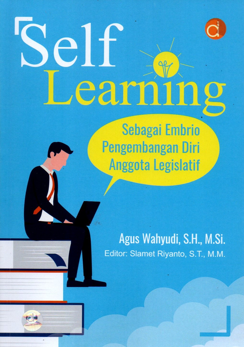 Sampul Self Learning :  Sebagai Embrio Pengembangan Diri Anggota Legislatif / Editor: Slamaet Riyanto