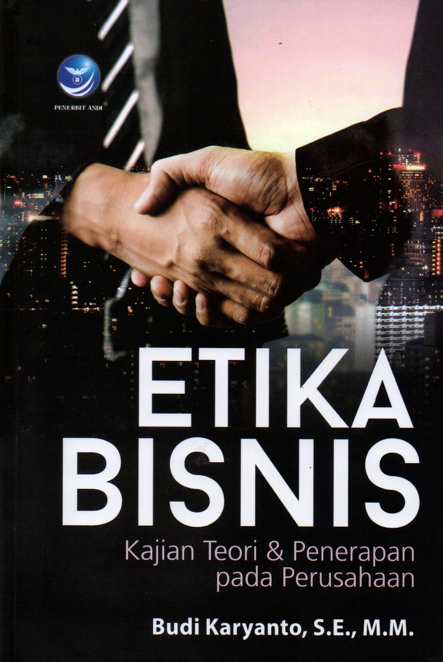 Sampul Etika Bisnis :  Kajian Teori dan Penerapan Pada Perusahaan / Editor: F. Wiwin